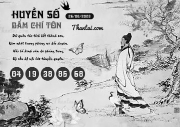 HUYỀN SỐ BẨM CHÍ TÔN 26/08/2023