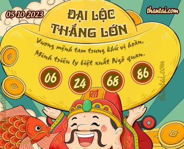 ĐẠI LỘC THẮNG LỚN 05/10/2023