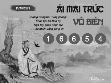 ÁI MAI TRÚC VÔ BIÊN 15/10/2023