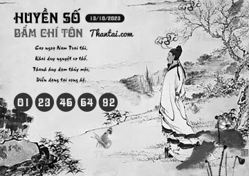 HUYỀN SỐ BẨM CHÍ TÔN 13/10/2023