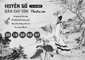 HUYỀN SỐ BẨM CHÍ TÔN 19/10/2023