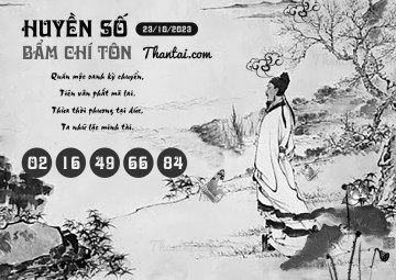 HUYỀN SỐ BẨM CHÍ TÔN 23/10/2023