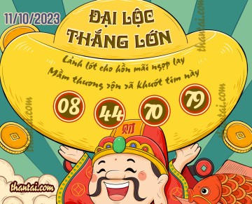 ĐẠI LỘC THẮNG LỚN 11/10/2023