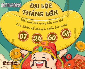 ĐẠI LỘC THẮNG LỚN 13/10/2023