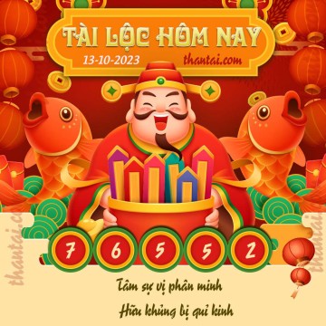 Tài Lộc Hôm Nay 13/10/2023