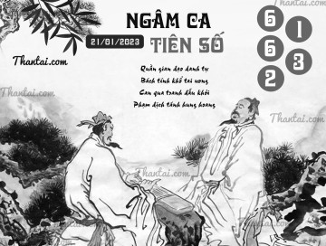 NGÂM CA TIÊN SỐ 21/01/2023