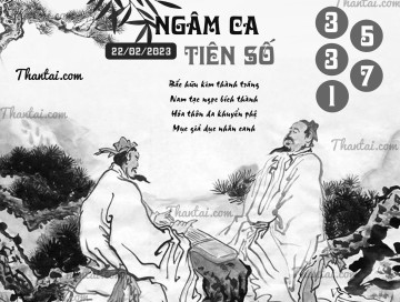 NGÂM CA TIÊN SỐ 22/02/2023