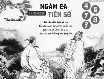 NGÂM CA TIÊN SỐ 11/03/2023
