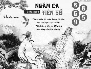 NGÂM CA TIÊN SỐ 12/03/2023