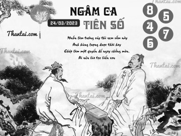 NGÂM CA TIÊN SỐ 24/03/2023