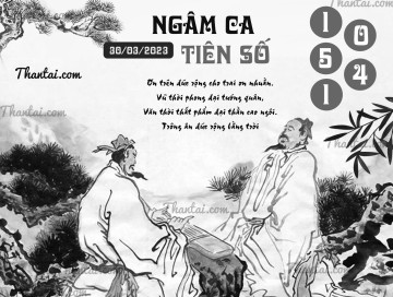 NGÂM CA TIÊN SỐ 30/03/2023