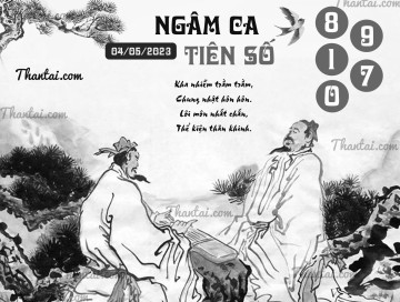 NGÂM CA TIÊN SỐ 04/05/2023