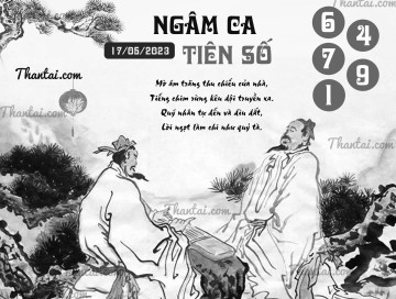 NGÂM CA TIÊN SỐ 17/05/2023