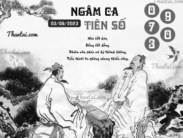 NGÂM CA TIÊN SỐ 03/06/2023