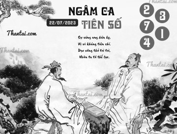 NGÂM CA TIÊN SỐ 22/07/2023