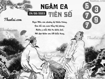 NGÂM CA TIÊN SỐ 24/08/2023