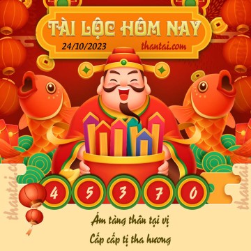 Tài Lộc Hôm Nay 24/10/2023