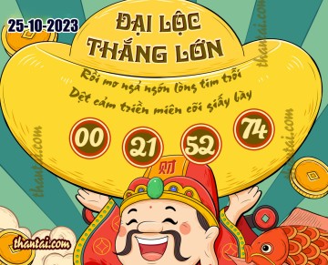 ĐẠI LỘC THẮNG LỚN 25/10/2023