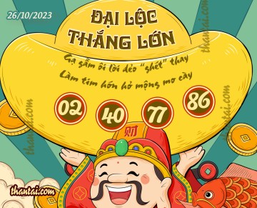 ĐẠI LỘC THẮNG LỚN 26/10/2023