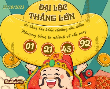 ĐẠI LỘC THẮNG LỚN 27/10/2023