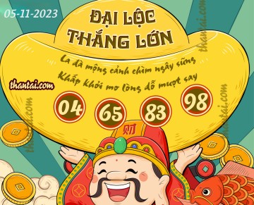 ĐẠI LỘC THẮNG LỚN 05/11/2023