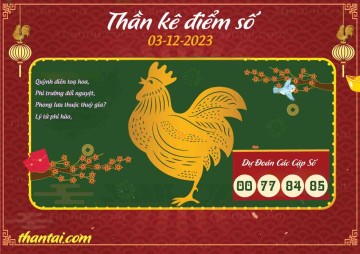 Thần Kê Điểm Số 03/12/2023