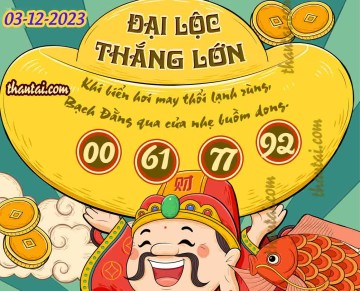 ĐẠI LỘC THẮNG LỚN 03/12/2023