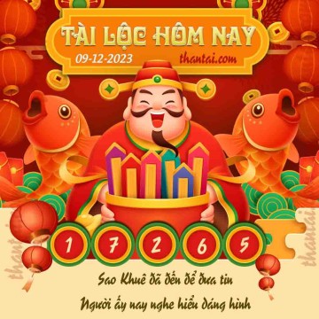 Tài Lộc Hôm Nay 09/12/2023