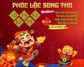 PHÚC LỘC SONG THU 16/12/2023