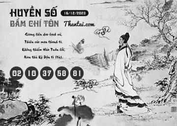 HUYỀN SỐ BẨM CHÍ TÔN 16/12/2023