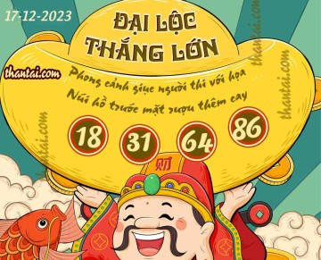 ĐẠI LỘC THẮNG LỚN 17/12/2023