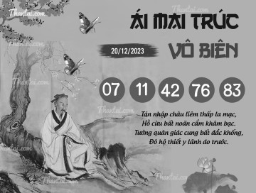 ÁI MAI TRÚC VÔ BIÊN 20/12/2023