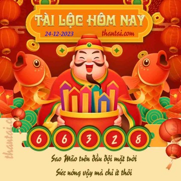 Tài Lộc Hôm Nay 24/12/2023