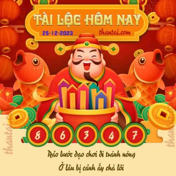 Tài Lộc Hôm Nay 25/12/2023