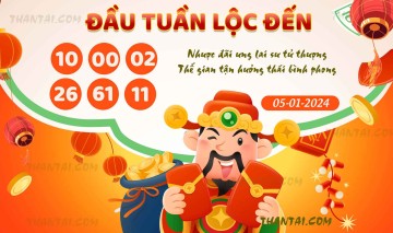 ĐẦU TUẦN LỘC ĐẾN 05/01/2024