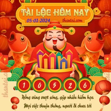 Tài Lộc Hôm Nay 05/01/2024