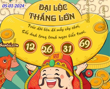 ĐẠI LỘC THẮNG LỚN 05/01/2024