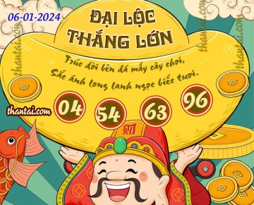 ĐẠI LỘC THẮNG LỚN 06/01/2024