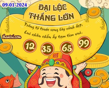ĐẠI LỘC THẮNG LỚN 09/01/2024