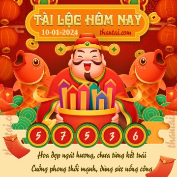 Tài Lộc Hôm Nay 10/01/2024