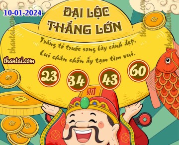 ĐẠI LỘC THẮNG LỚN 10/01/2024