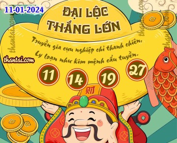 ĐẠI LỘC THẮNG LỚN 11/01/2024
