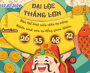 ĐẠI LỘC THẮNG LỚN 12/01/2024