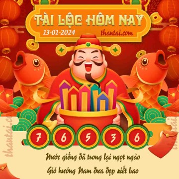 Tài Lộc Hôm Nay 13/01/2024