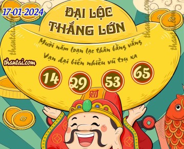 ĐẠI LỘC THẮNG LỚN 17/01/2024
