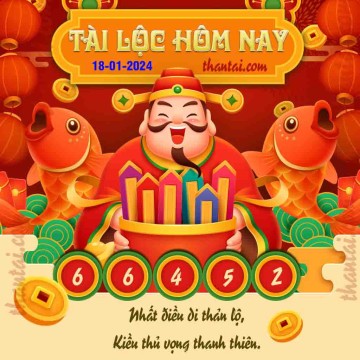 Tài Lộc Hôm Nay 18/01/2024