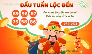 ĐẦU TUẦN LỘC ĐẾN 22/01/2024