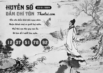 HUYỀN SỐ BẨM CHÍ TÔN 23/01/2024