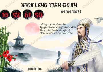 Ngọa Long Tiên Đoán 09/04/2023