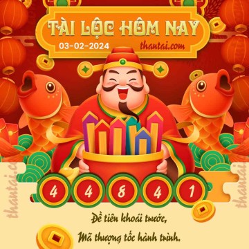 Tài Lộc Hôm Nay 03/02/2024